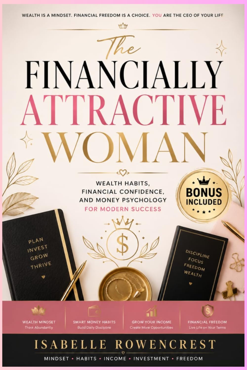 The Financially Attractive Woman: Wealth Habits, Financial Confidence, and Money Psychology for Modern Success
