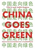 China Goes Green: Coercive Environmentalism for a Troubled Planet