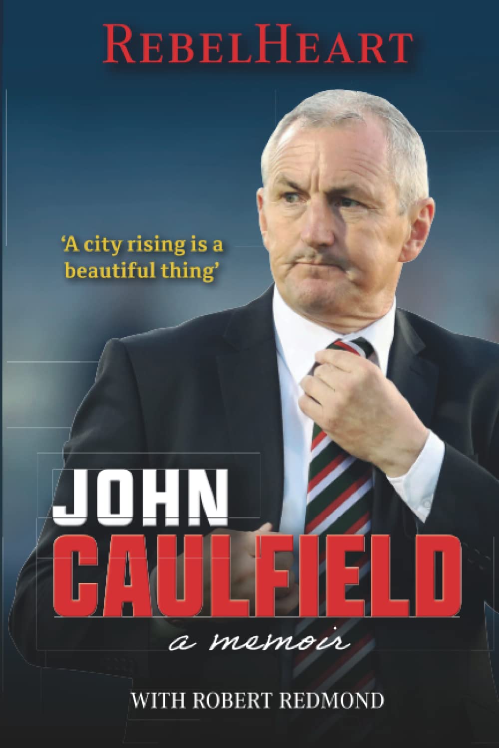 John Caulfield: An Autobiography: RebelHeart