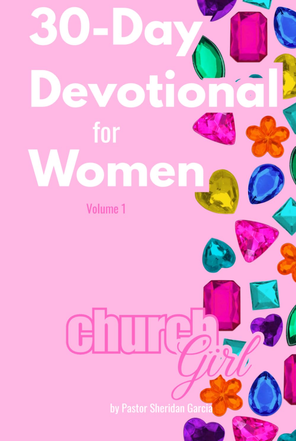 Church Girl: A 30-Day Devotional for Women | You’re a JEWEL.: | Volume 1: Extracted. Sharpened. Appraised. Placed.      Hardcover – April 4, 2026