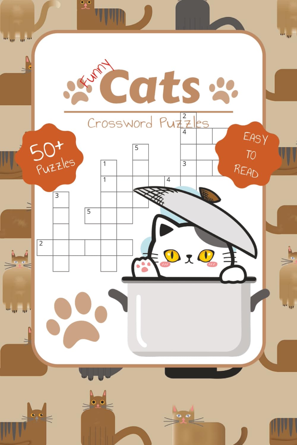 Funny Cats Crosswords Puzzle Book: Funny Cats Themed Crosswords Puzzles | 60 Fun And Challenging Funny Cat-Themed Crossword Puzzles | 6x9 Inches, 120 Pages | 50+ Puzzles | Solutions Included