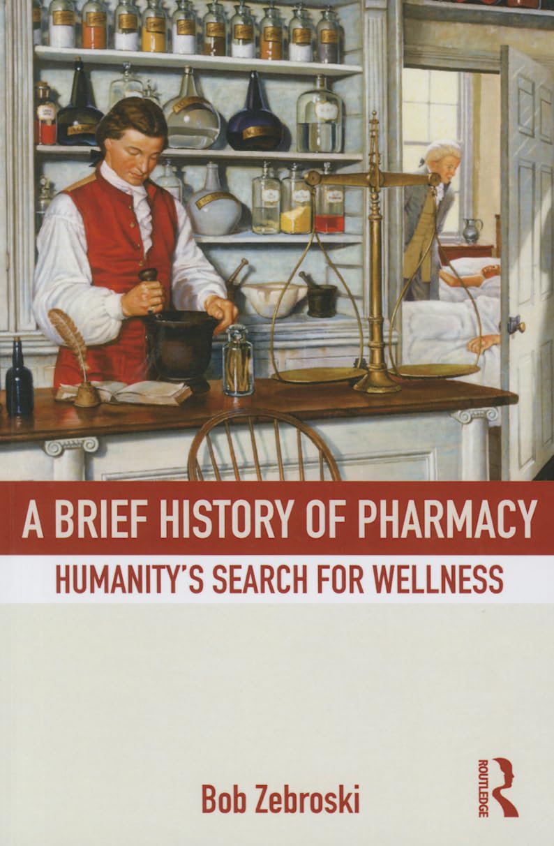 A Brief History of Pharmacy: Humanity's Search for Wellness Paperback – Illustrated, 7 September 2015