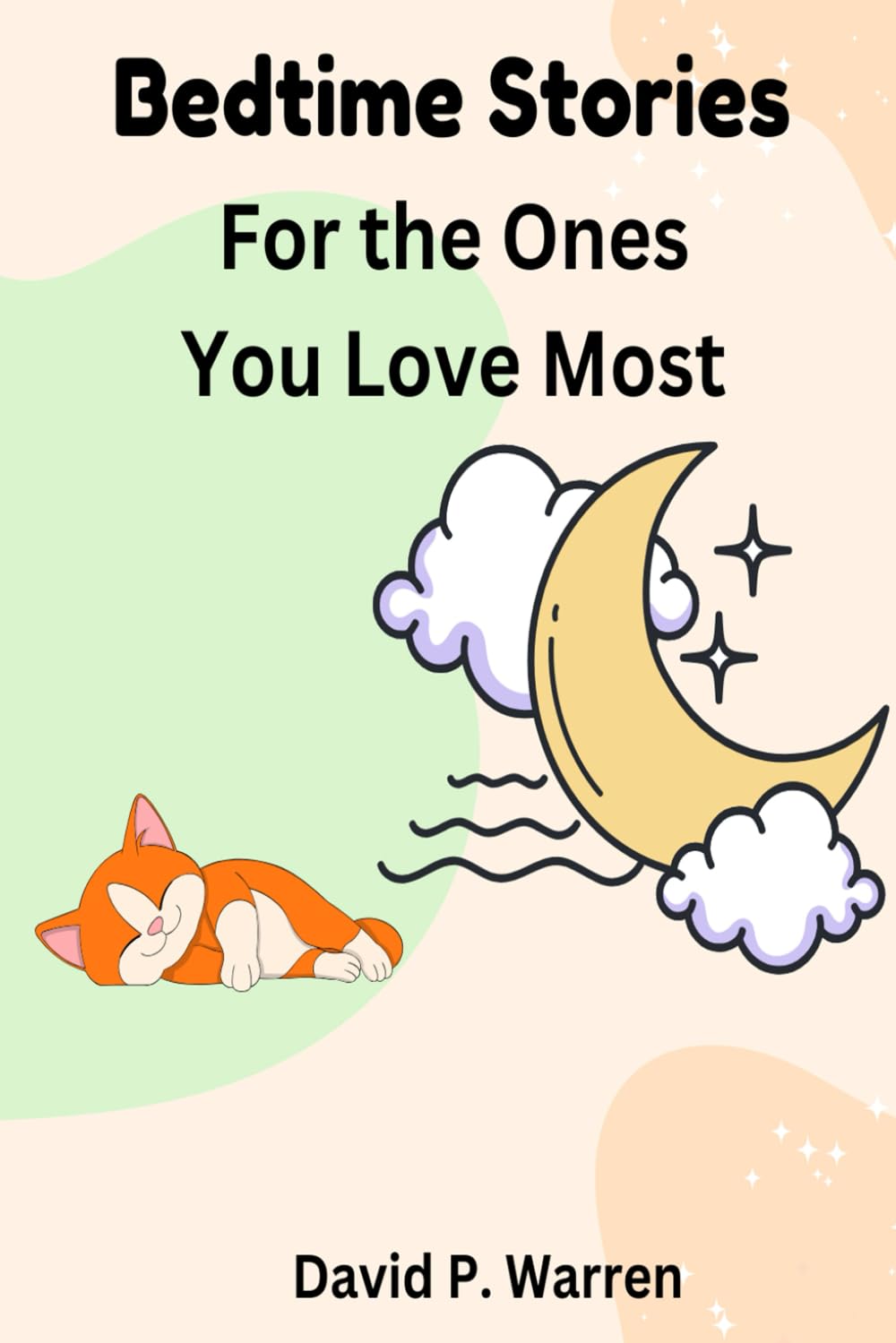 Bedtime Stories and Smiles (Book 1): For the ones you love most