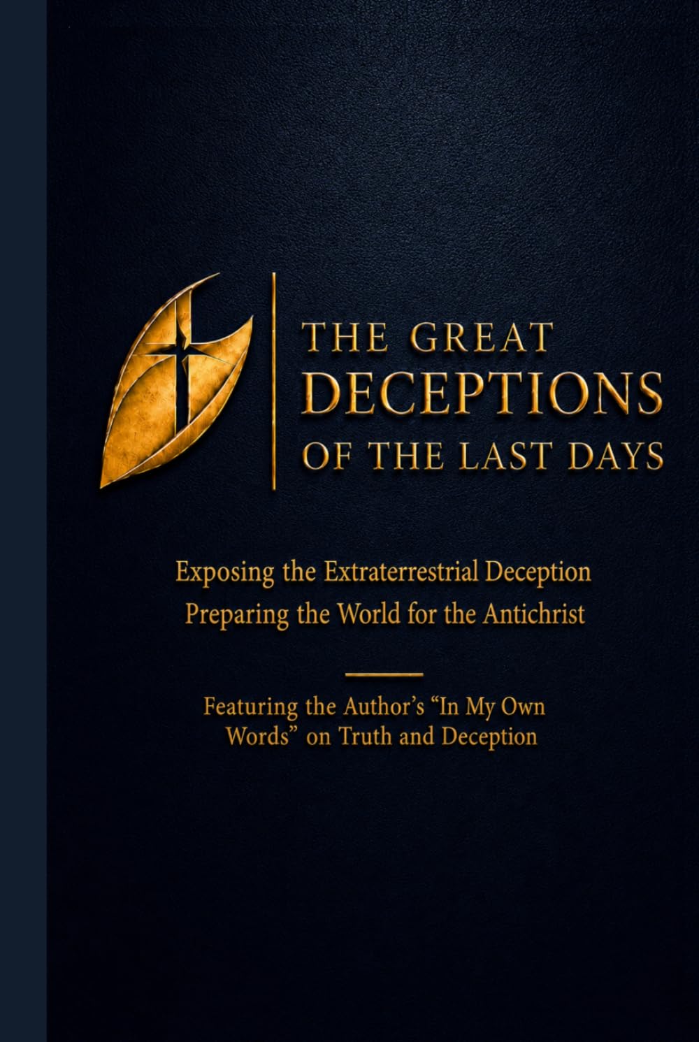 The Great Deceptions of the Last Days: Exposing the Extraterrestrial Deception Preparing the World for the Antichrist