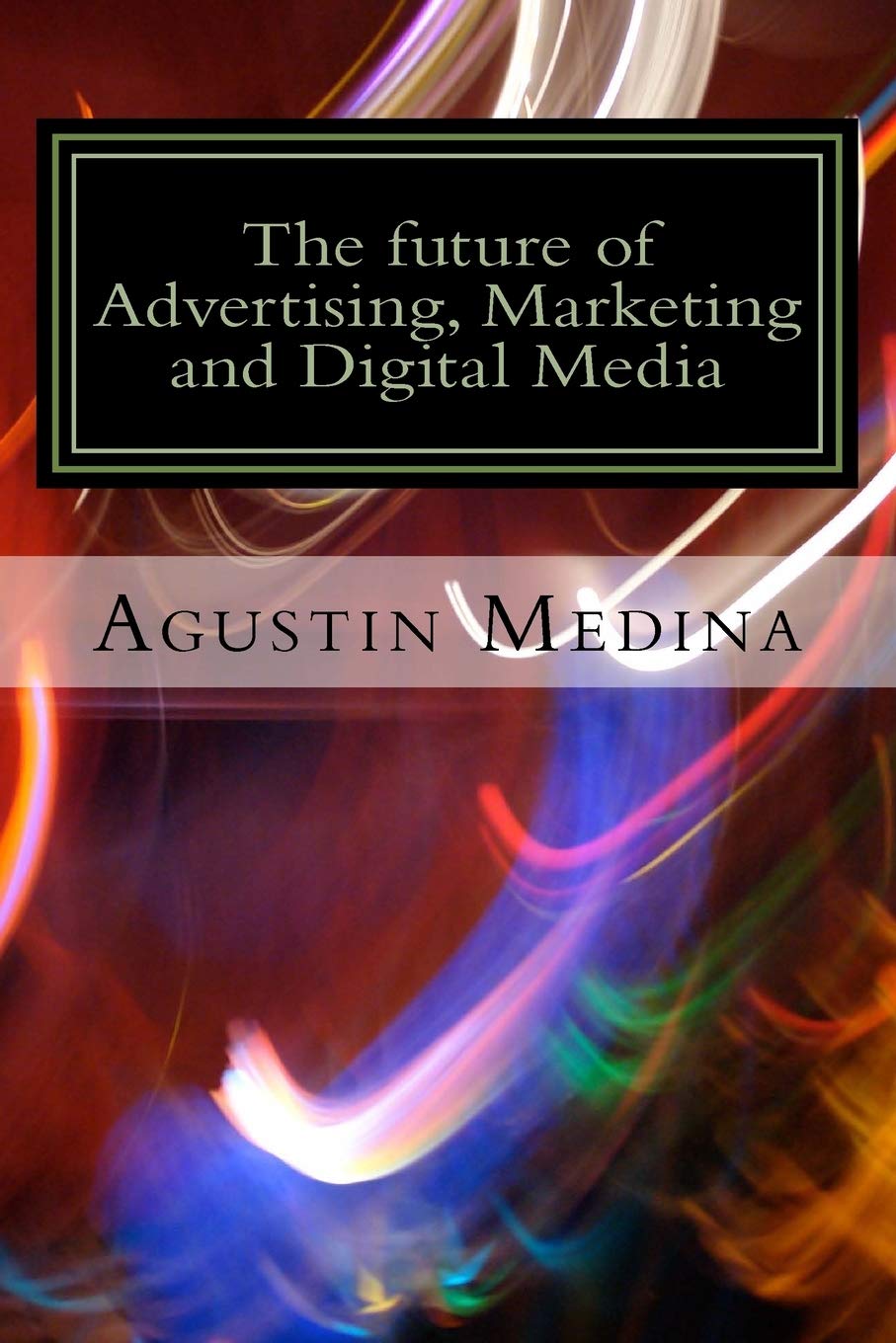 The future of Advertising, Marketing and Digital Media