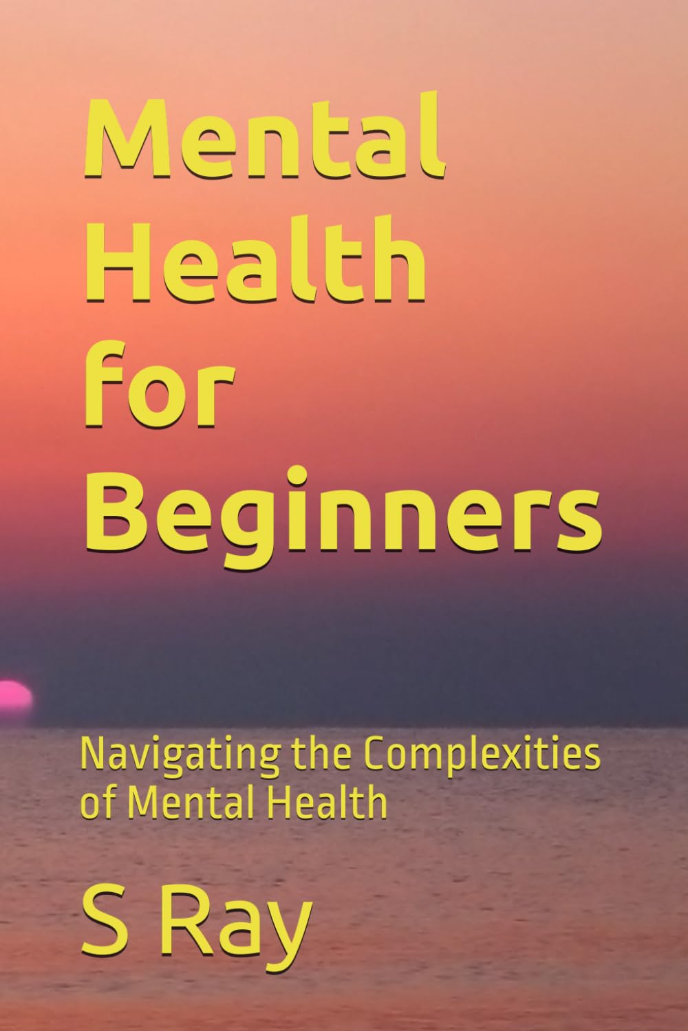 Mental Health for Beginners: Navigating the Complexities of Mental Health