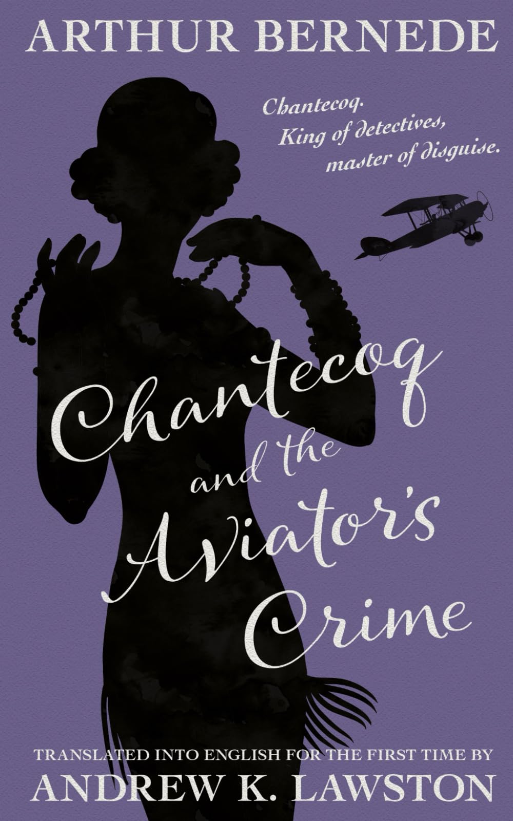 Chantecoq and the Aviator's Crime (The Further Exploits of Chantecoq)