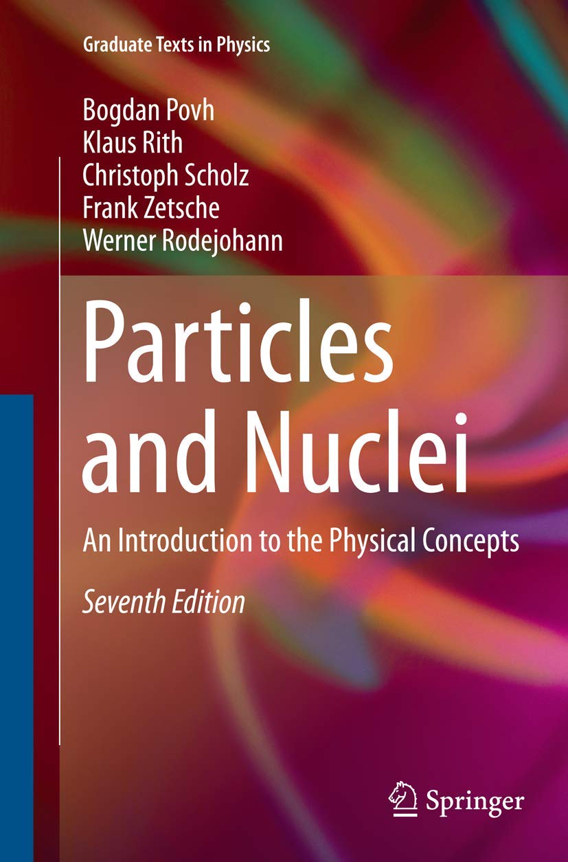 Particles and Nuclei: An Introduction to the Physical Concepts (Graduate Texts in Physics)