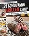 So schön kann Grillen sein!: Das Krombacher Grillbuch (German Edition)