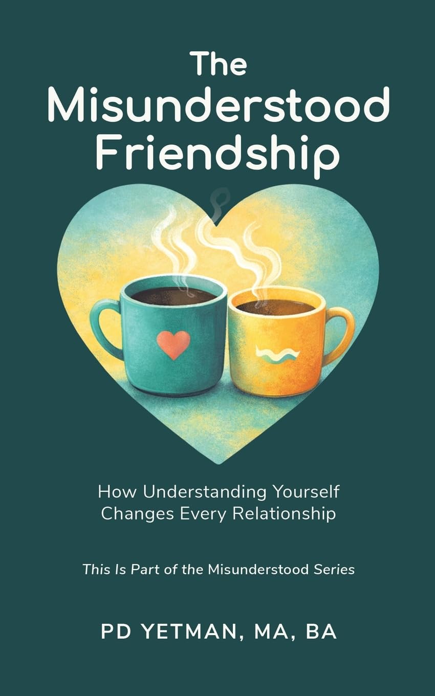 The Misunderstood Friendship: How Understanding Yourself Changes Every Relationship