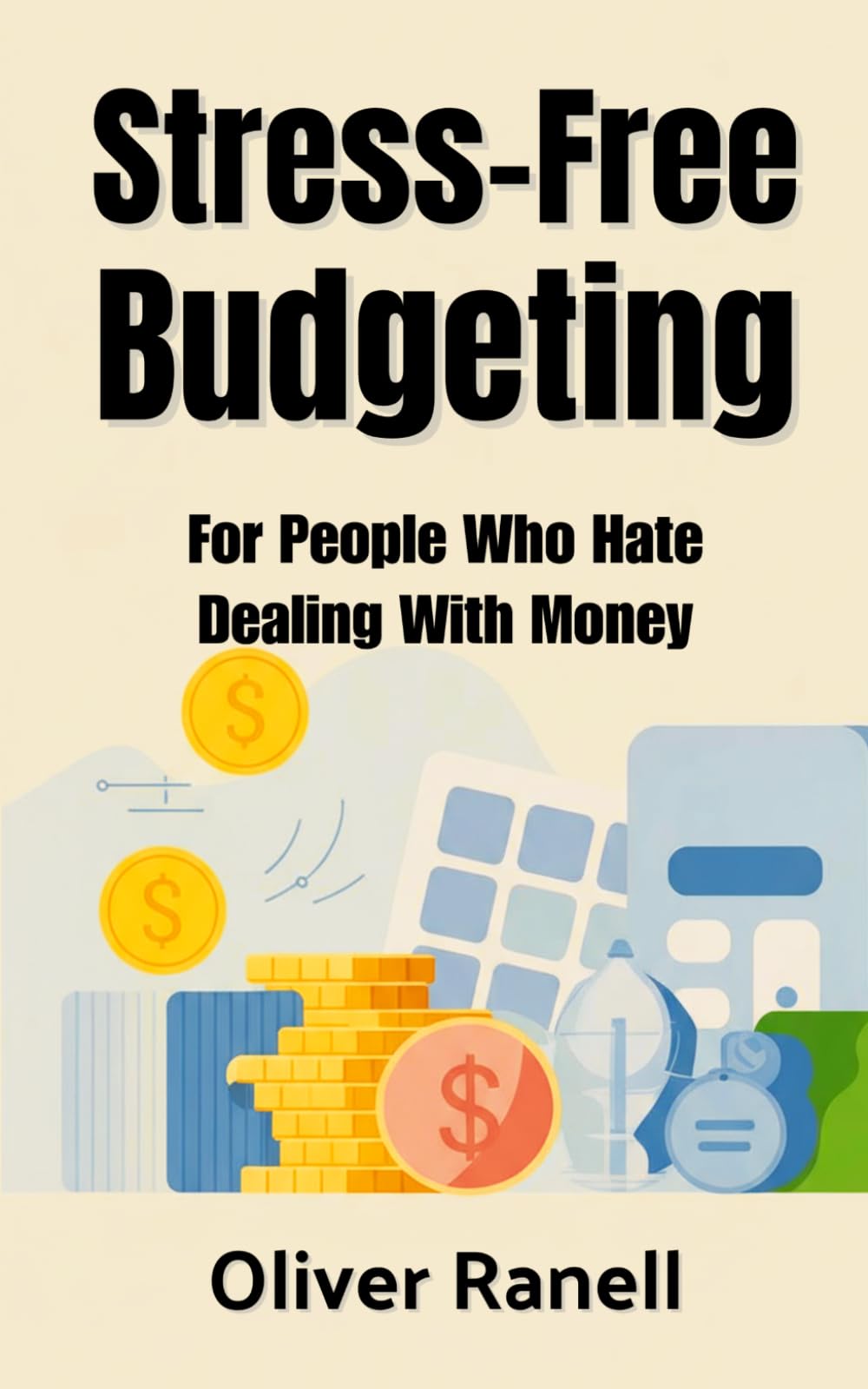 Stress-Free Budgeting: For People Who Hate Dealing With Money