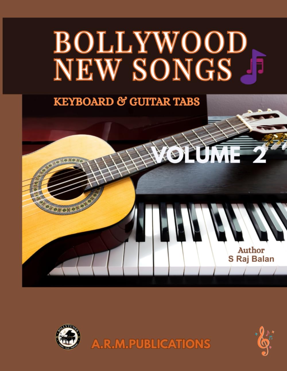 Bollywood New Songs for Keyboard & Guitar Volume 2 with Tabs, Lyrics, Chords, Full BGMs, for Beginners: Play your popular Bollywood songs with ... notations, with Lyrics, Chords, Full BGMS.