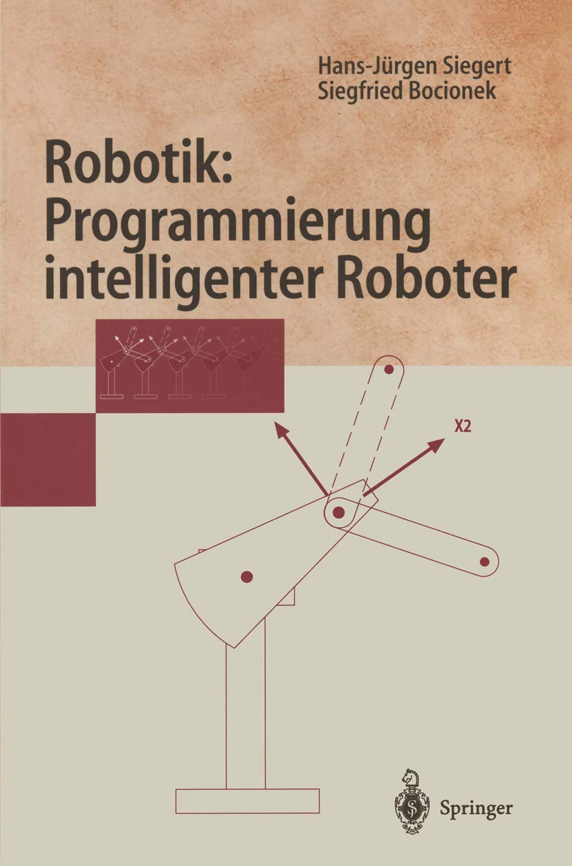 Robotik: Programmierung Intelligenter Roboter (Springer-Lehrbuch)