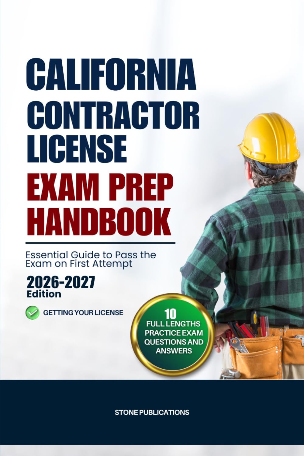 CALIFORNIA CONTRACTOR LICENSE EXAM PREP HANDBOOK: Essential Guide to Pass the Exam on First Attempt (US Contractor Certification Mastery Guides)