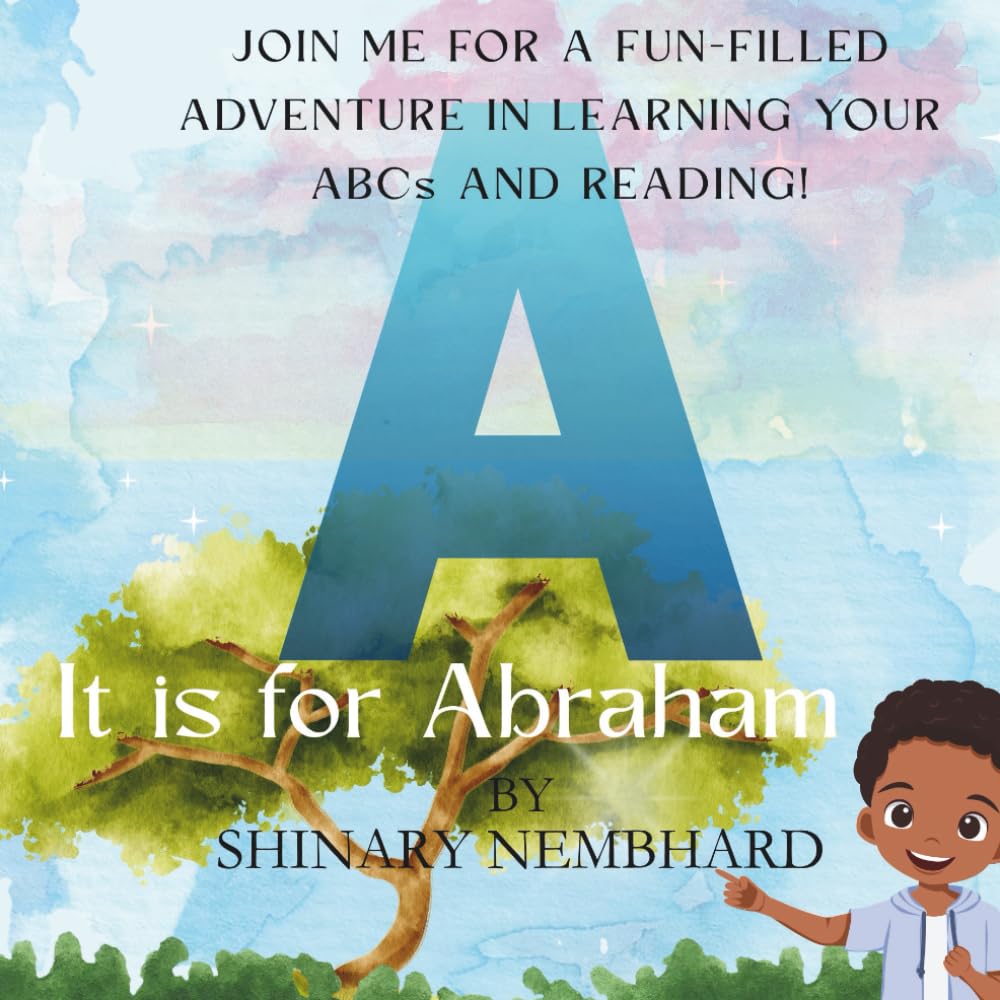 A is for Abraham: JOIN ME FOR A FUN-FILLED ADVENTURE IN LEARNING YOUR ABCs AND READING!