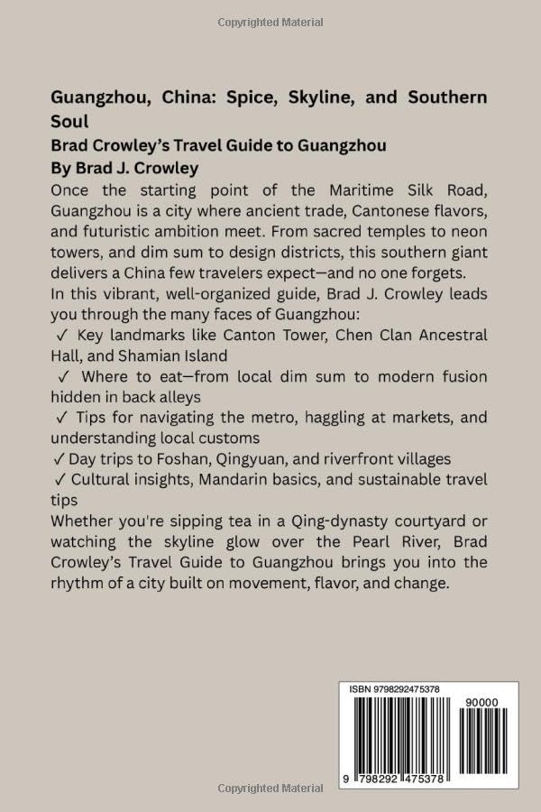 BRAD CROWLEY'S TRAVEL GUIDE TO GUANGZHOU CHINA: A deep dive into Cantonese cuisine, dim sum culture, night markets, and street food hotspots (THE WORLD BEST TRAVEL GUIDE 2025-2026) image 3