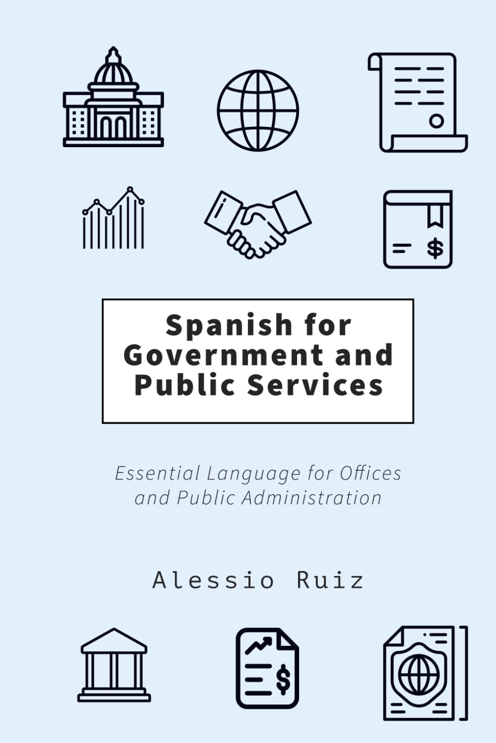 Spanish for Government and Public Services: Essential Language for Offices and Public Administration
