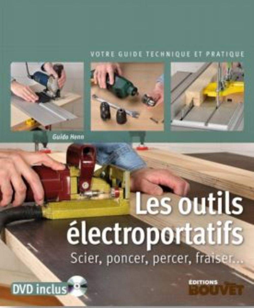 Les outils électroportatifs : Scier, poncer, percer, fraiser