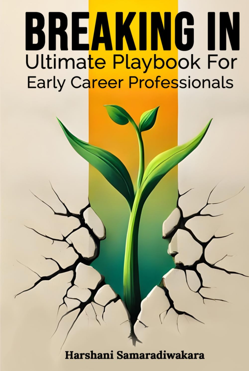 Breaking In: Ultimate Playbook for Early Career Professionals
