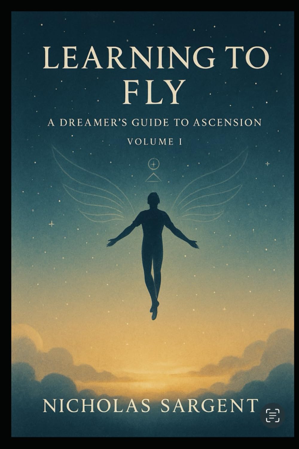 Learning to Fly (Volume I): A Dreamer’s Guide to Ascension
