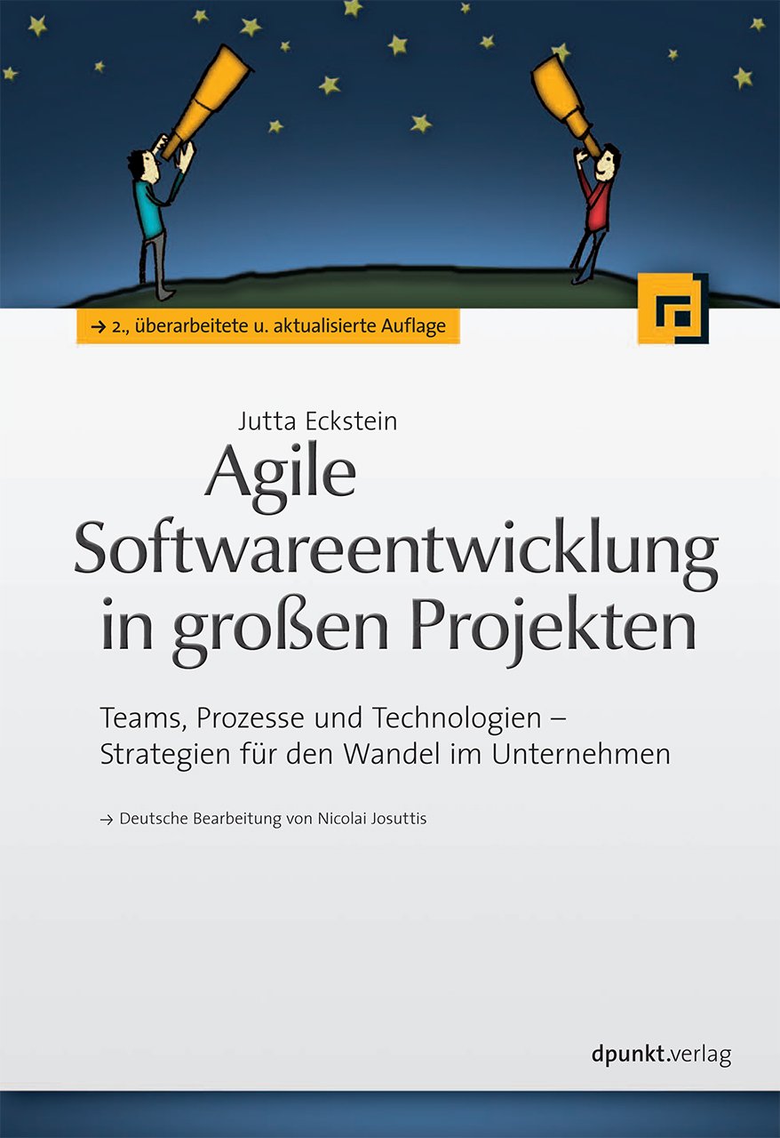 Agile Softwareentwicklung in großen Projekten: Teams, Prozesse und Technologien - Strategien für den Wandel im Unternehmen