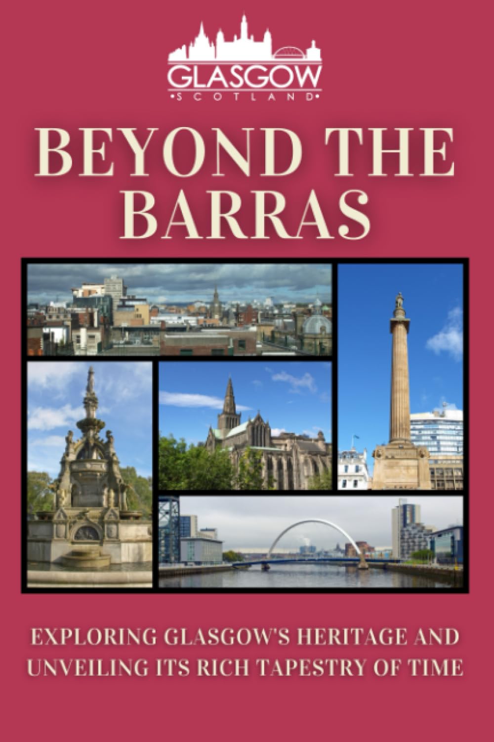 BEYOND THE BARRAS: Exploring Glasgow's Heritage and Unveiling its Rich Tapestry of Time