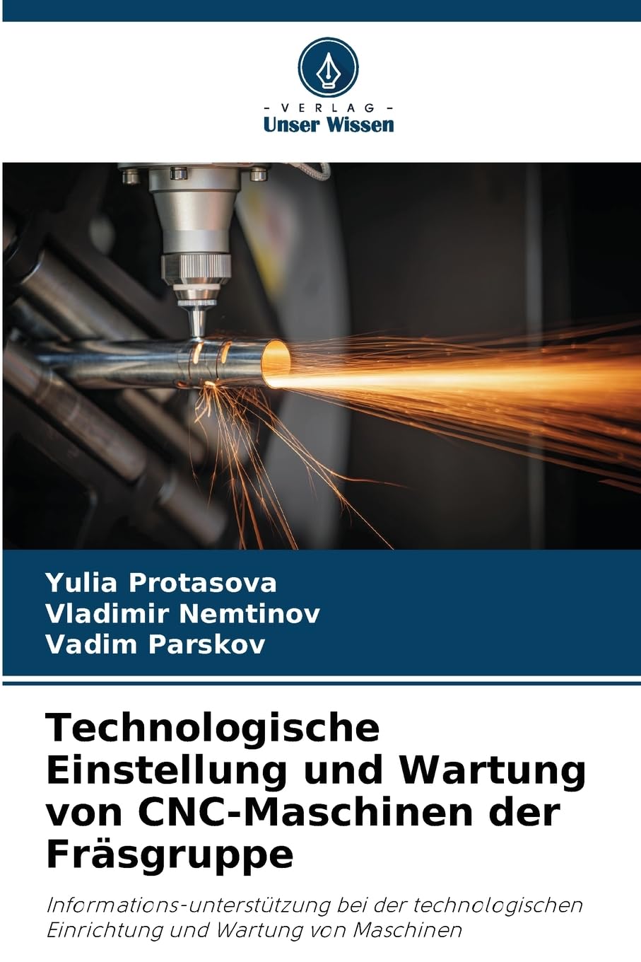Technologische Einstellung und Wartung von CNC-Maschinen der Fräsgruppe: Informations-unterstützung bei der technologischen Einrichtung und Wartung von Maschinen