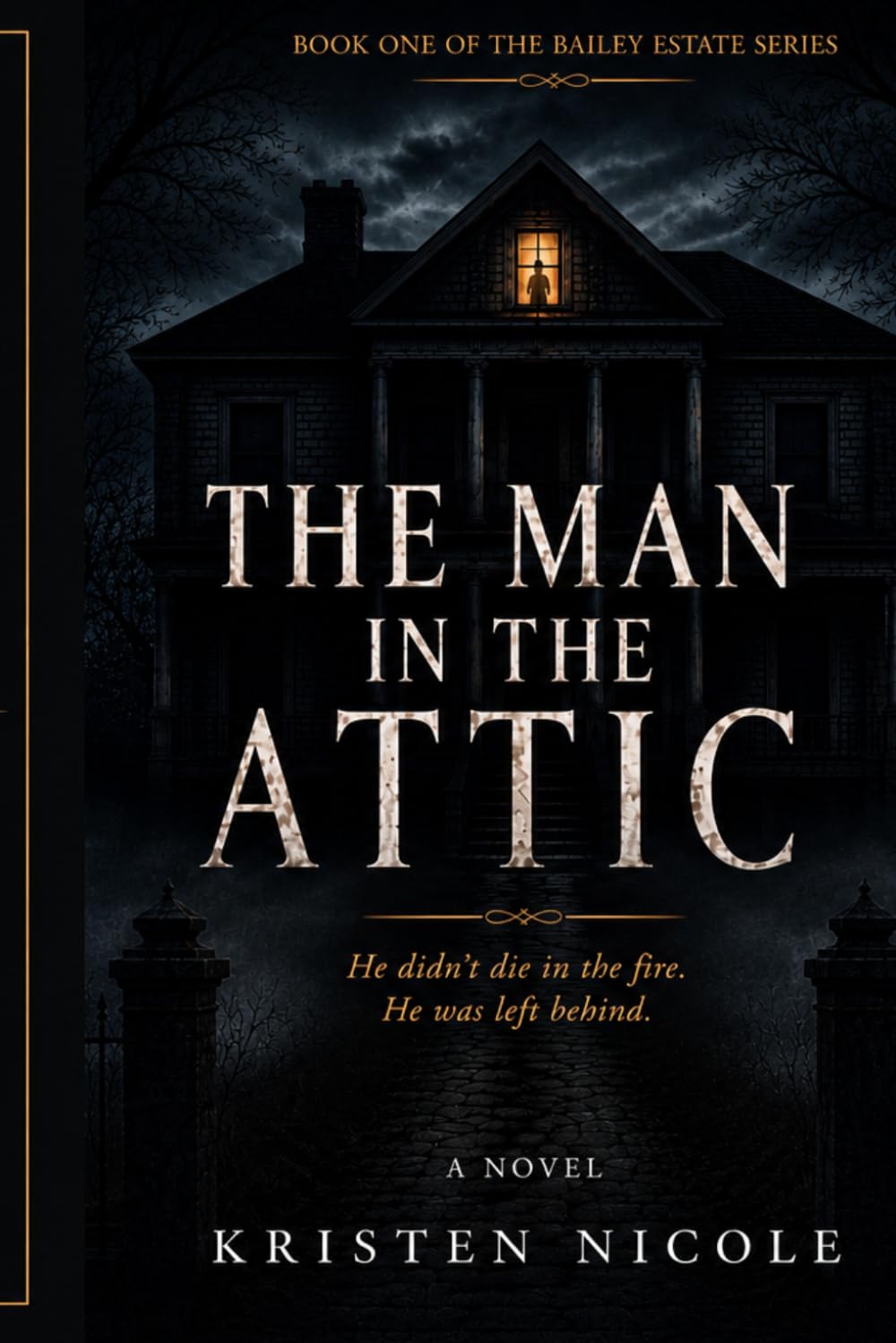 THE MAN IN THE ATTIC: Book One of The Bailey Estate Series