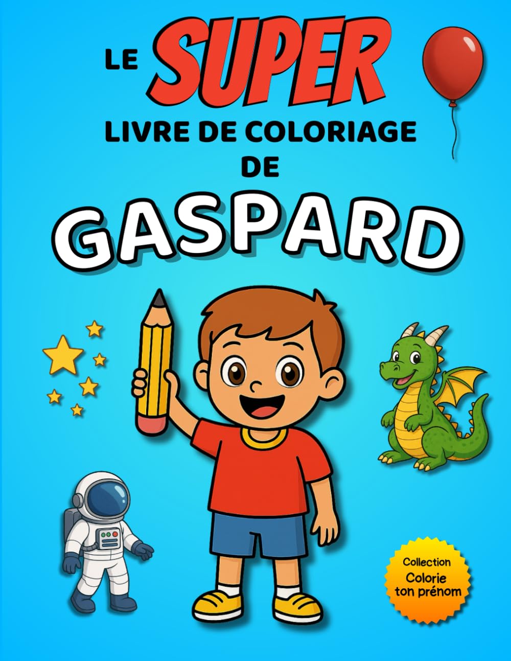 Le SUPER livre de coloriage de Gaspard: 30 pages à colorier - Collection Colorie ton prénom