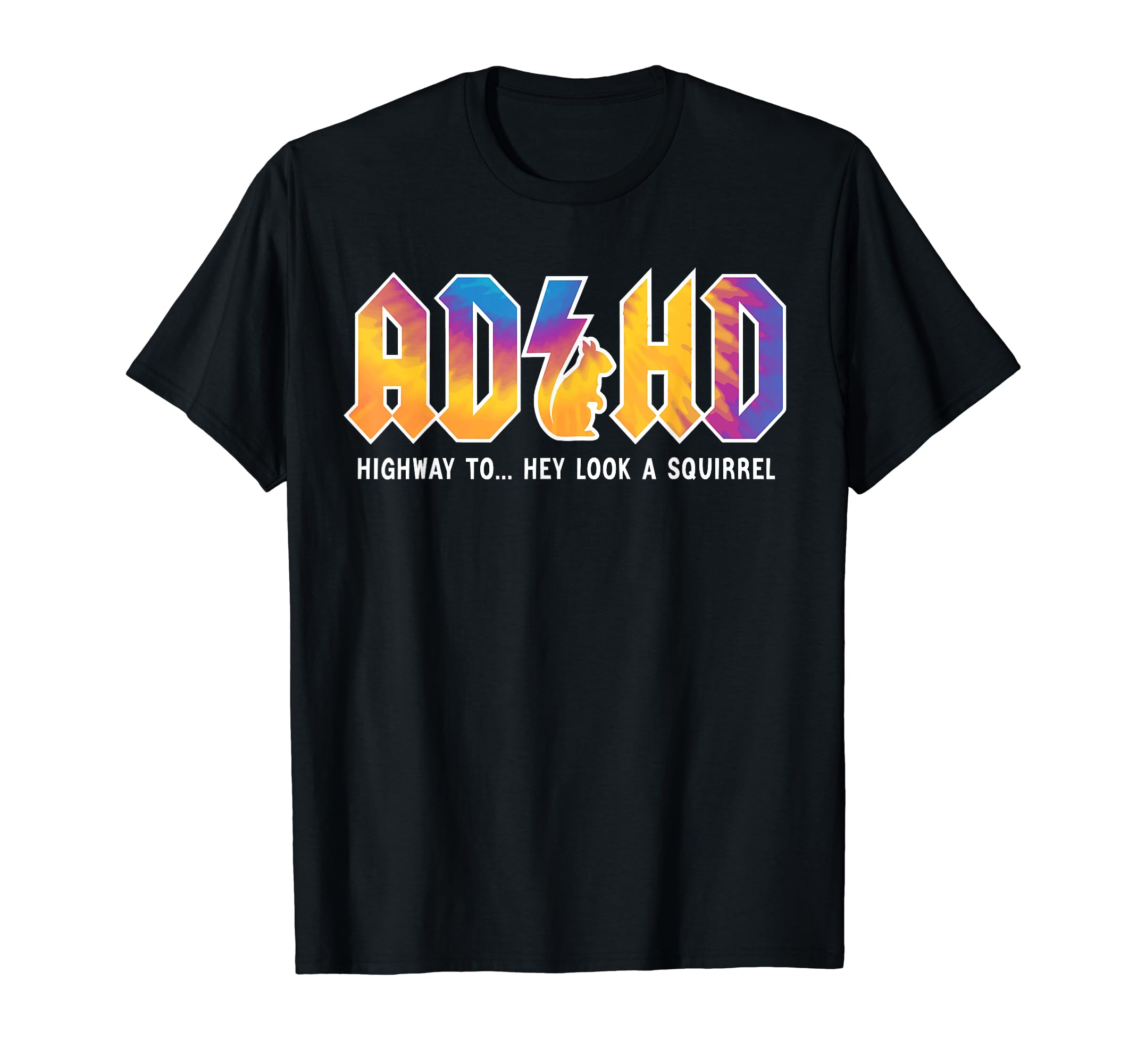 ADHD Highway To Hey Look, A Squirrel, ADHD is awesome T-ShirtOEKO-TEX STANDARD 100