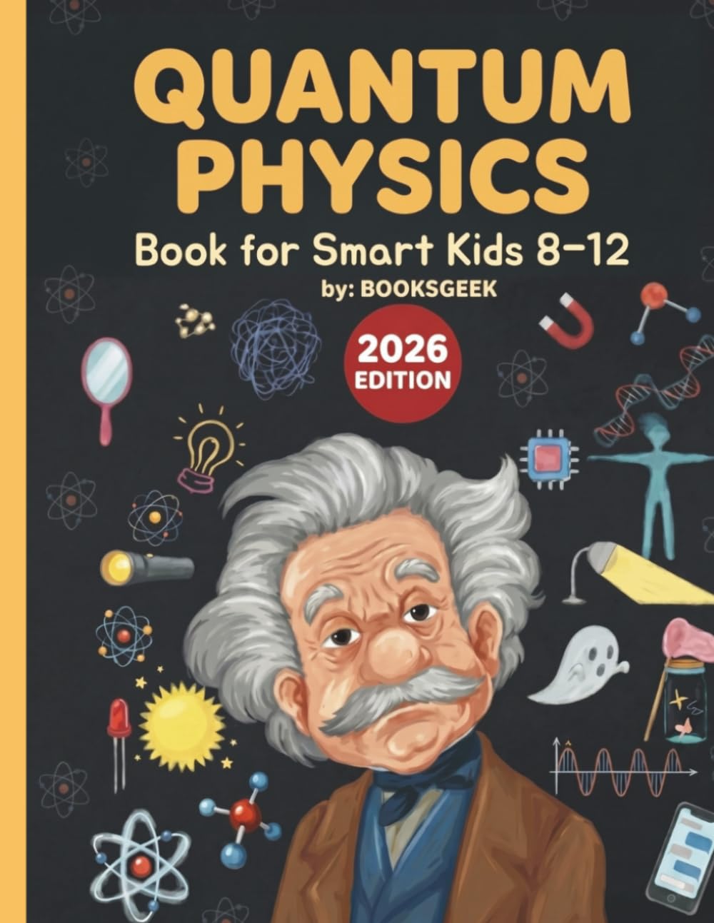 Quantum Physics Book for Kids: quantum physics books for kids 8-12 for smart and for beginners kids quantum mechanics atoms, molecules ,photons & ... kids (quantum physics and mechanics for kids)