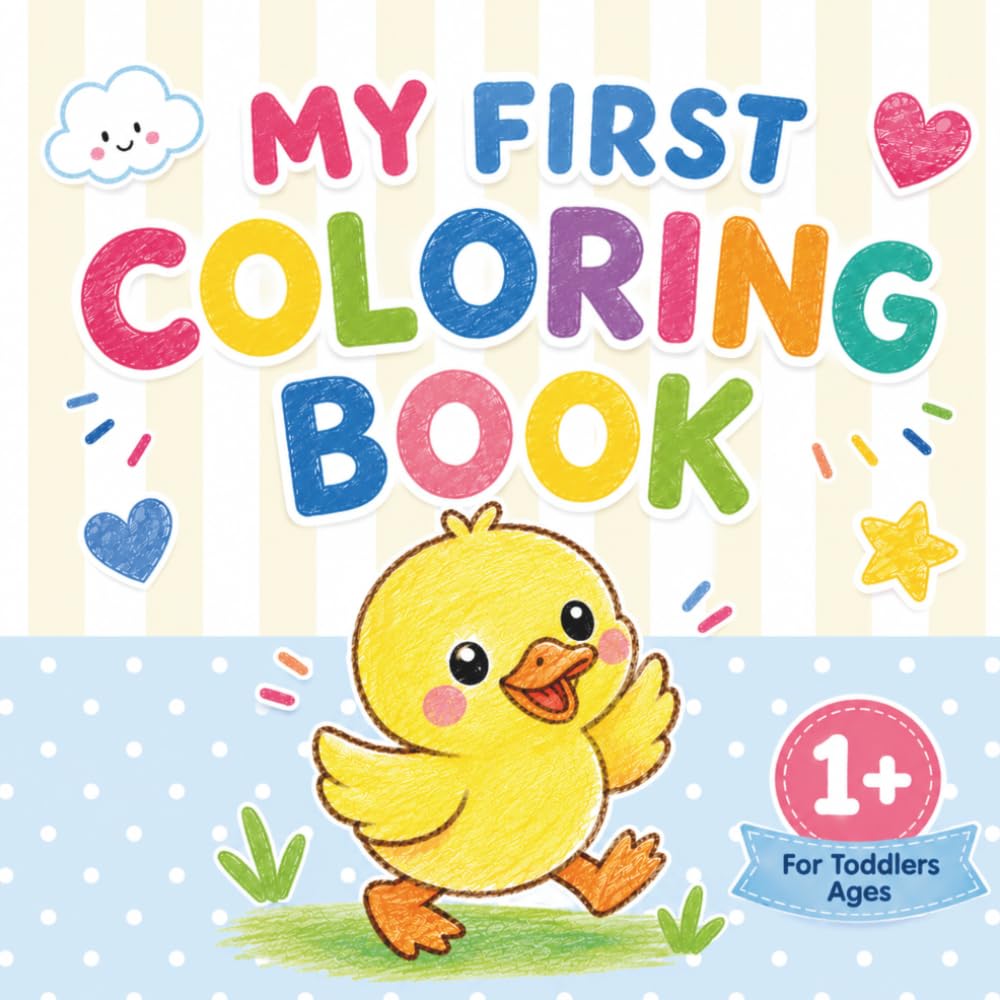 My First Coloring Book: Fun and Easy Coloring Pages for Toddlers Ages 1+