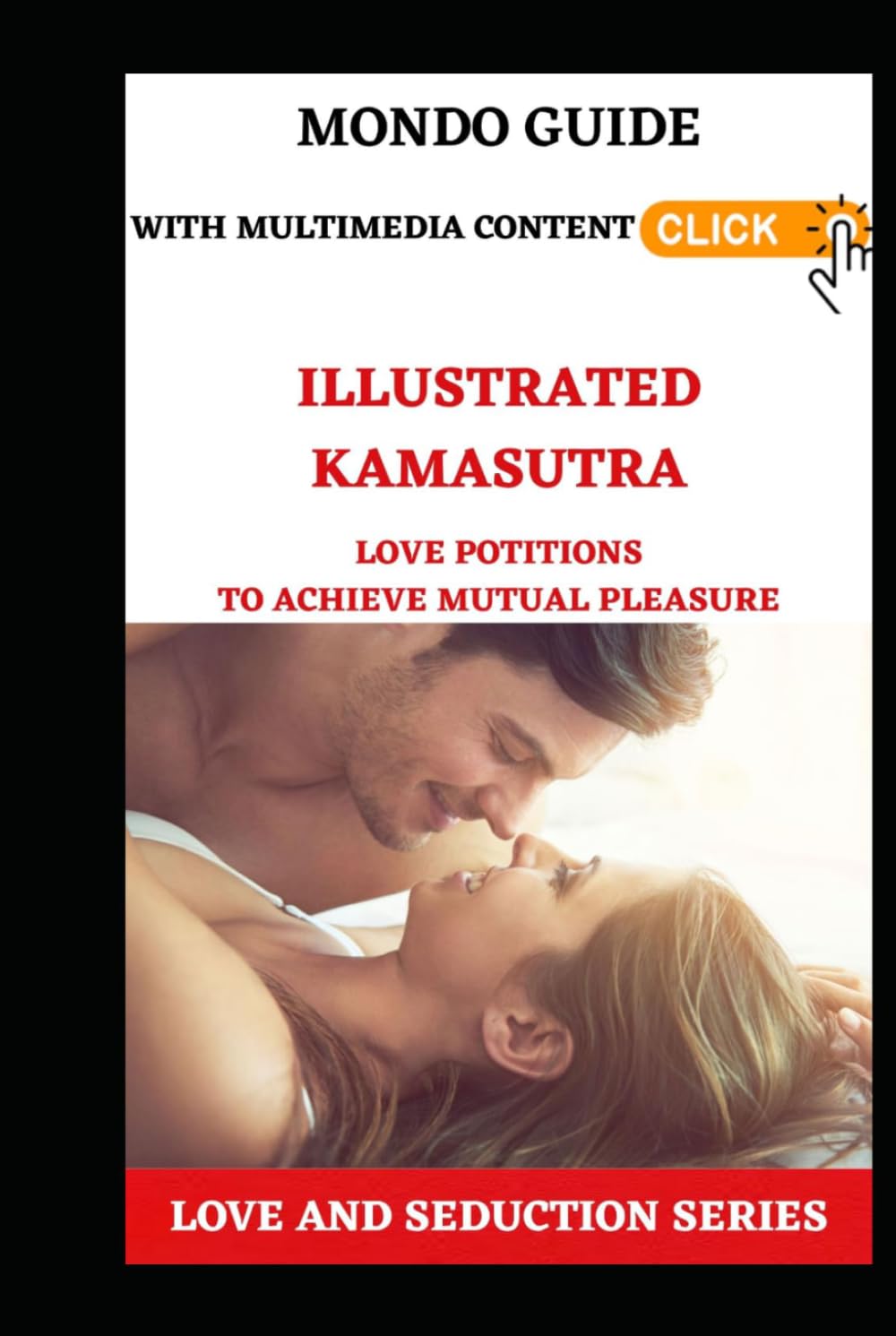 ILLUSTRATED KAMASUTRA: Love positions to achieve mutual pleasure Includes multimedia content (MONDO GUIDE Tutti i libri che cerchi in un unico posto)
