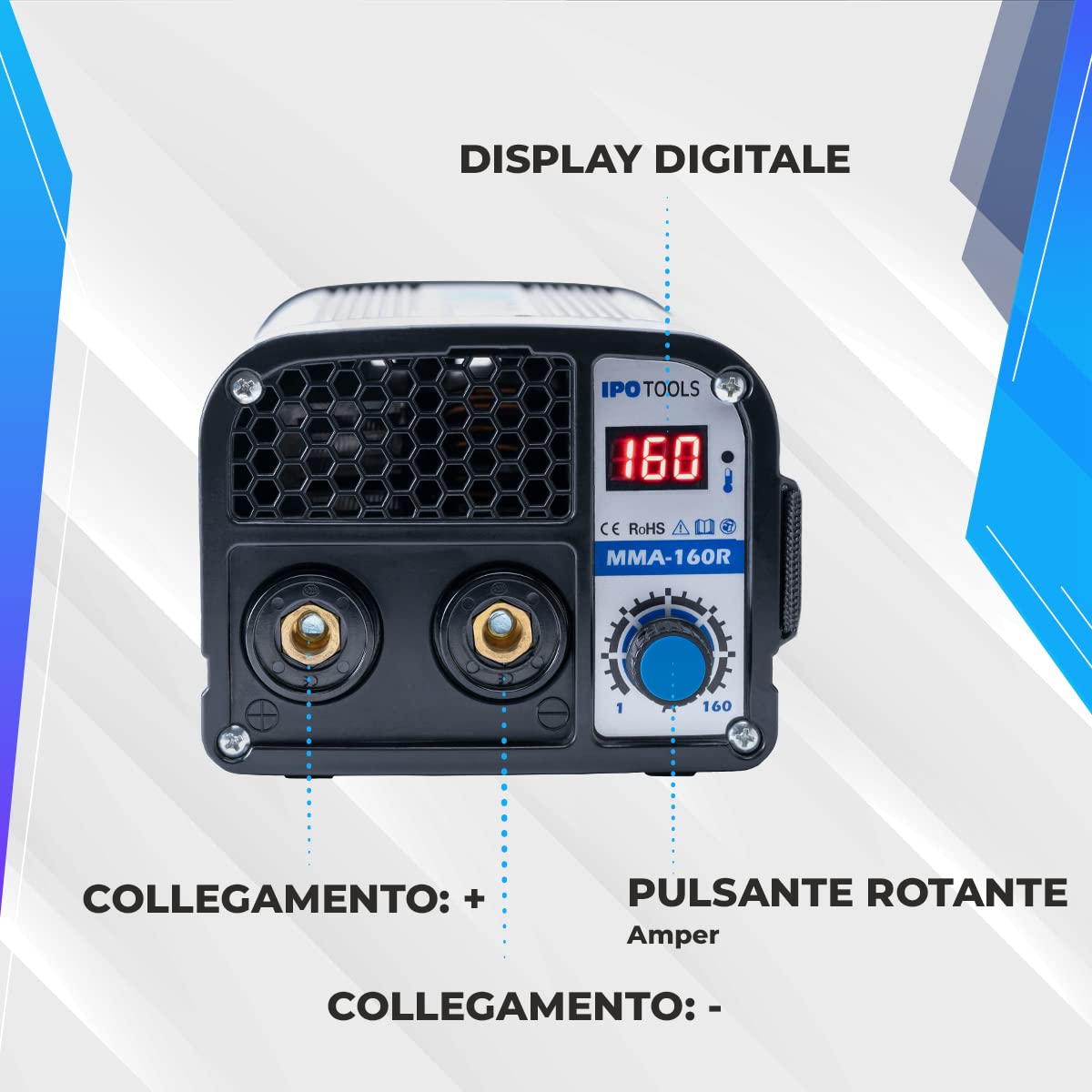 Saldatrice ad arco IPOTOOLS MMA-160R - Saldatrice ad arco DC MMA Inverter con 160 A/Display digitale / 230 V/Antistick/Hot Start/Arc-Force / 7 anni di garanzia