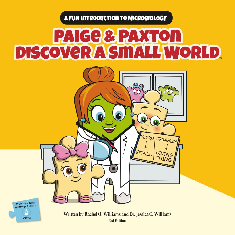 Paige & Paxton Discover a Small World: A Fun Introduction to Microbiology (STEM Adventures with Paige & Paxton)