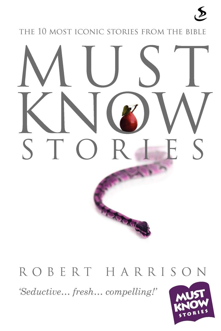 Must Know Stories: The 10 Most Iconic Stories from the Bible (Must Know Stories)