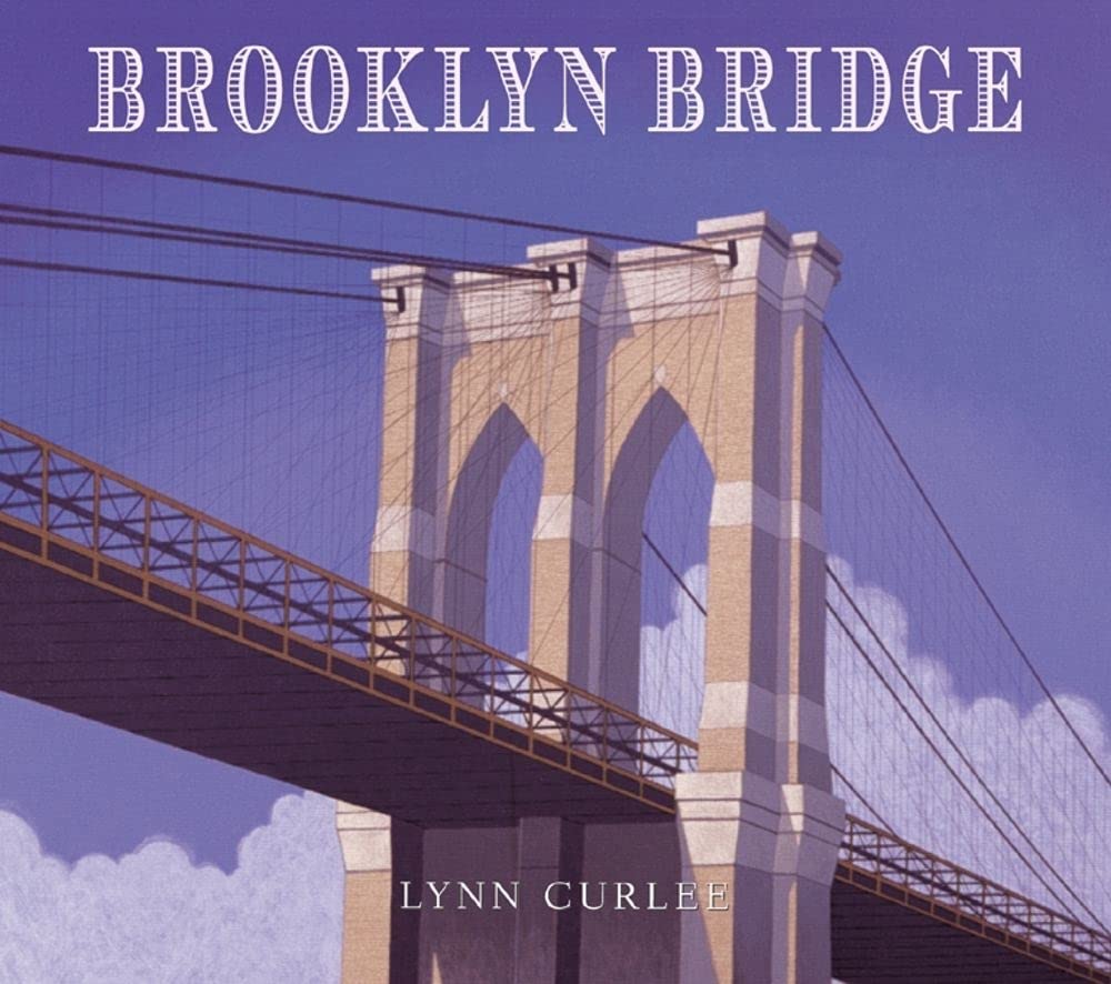 Brooklyn Bridge (Lynn Curlee Wonders of the World)