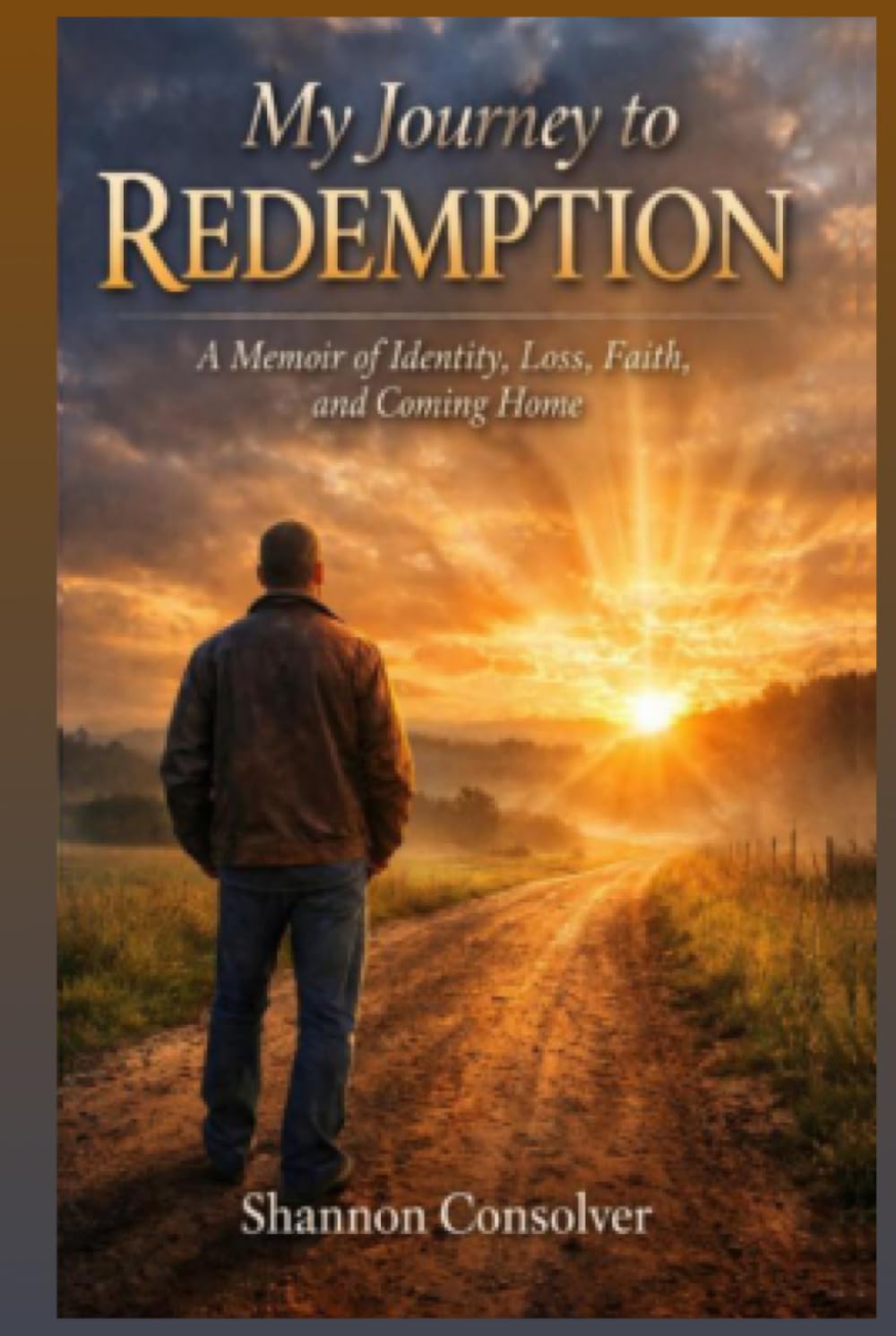 My Journey to Redemption: A Memoir of Identity, Loss, Faith and Coming Home