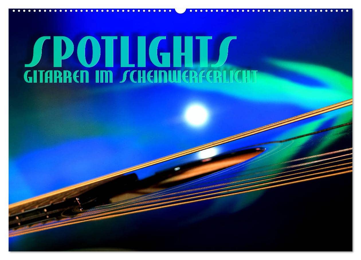 SPOTLIGHTS - Gitarren im Scheinwerferlicht (Wandkalender 2026 DIN A2 quer), CALVENDO Monatskalender: Surreale Reflexionen des Bühnenlichts (CALVENDO Kunst)