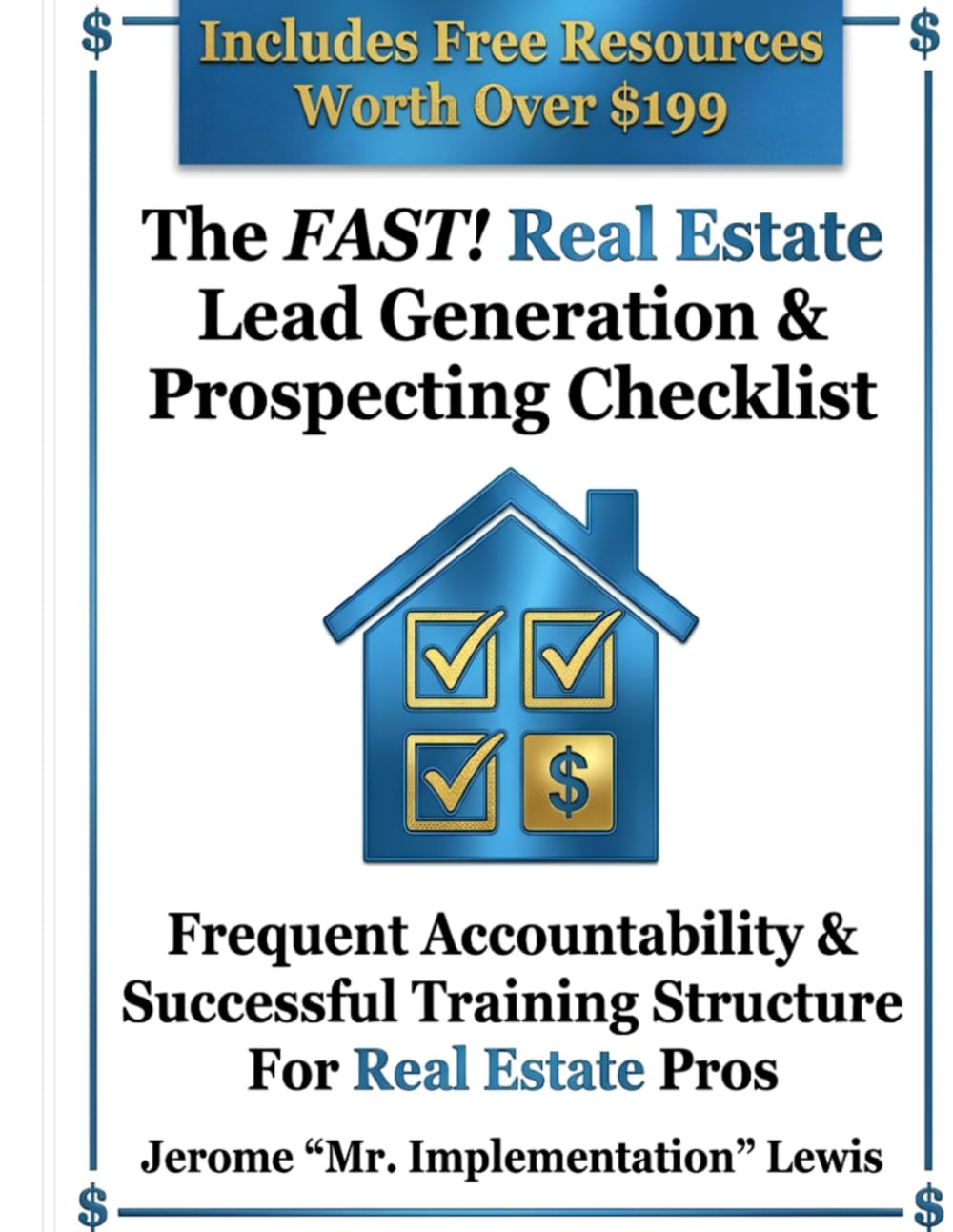 The FAST! Real Estate Lead Generation & Prospecting Checklist: Frequent Accountability & Successful Training Structure For Real Estate Pros