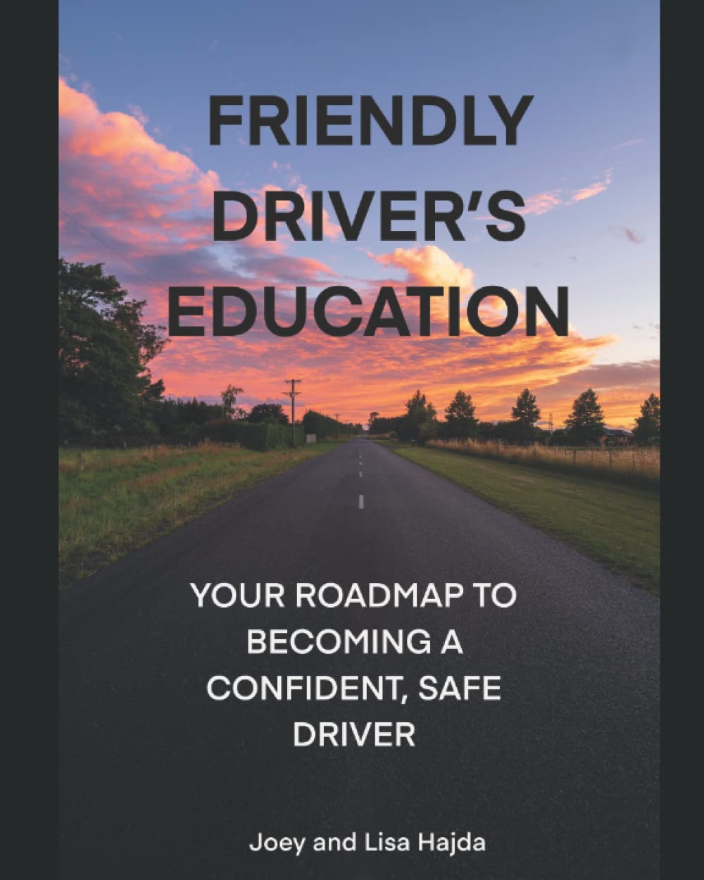 Friendly Driver's Education: Your Roadmap to Becoming a Confident, Safe Driver