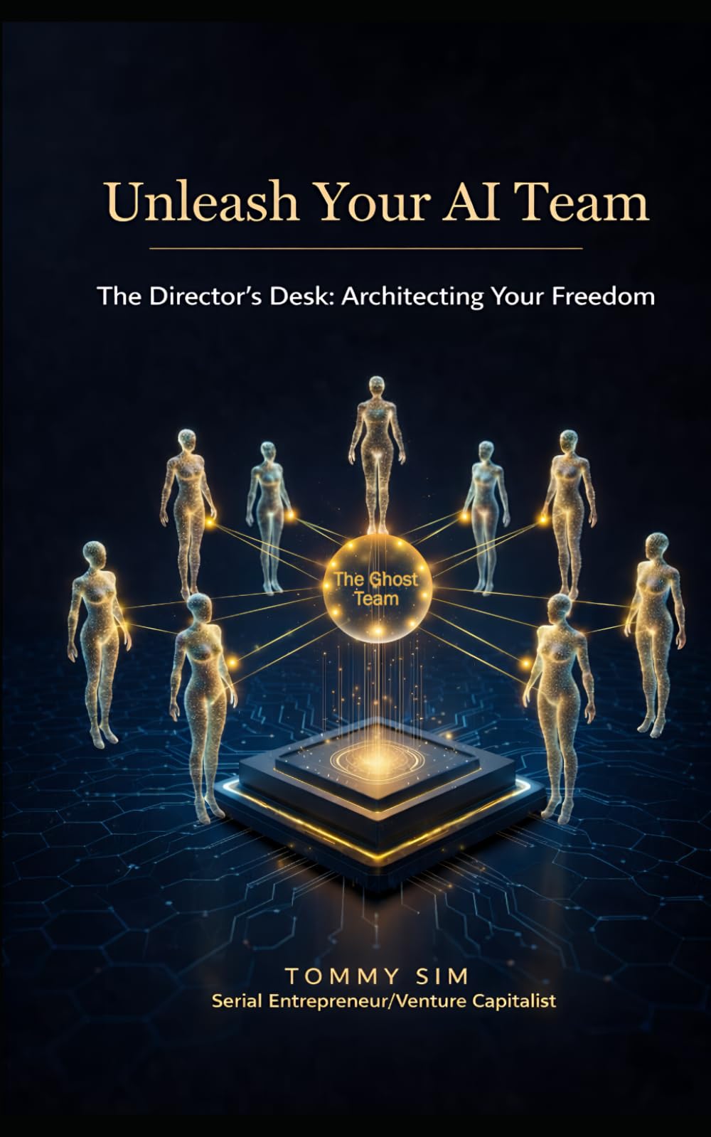 UNLEASH YOUR AI TEAM: The 7-Figure Ghost Team: Architecting Autonomous Empires with Zero Employees and Infinite Leverage.