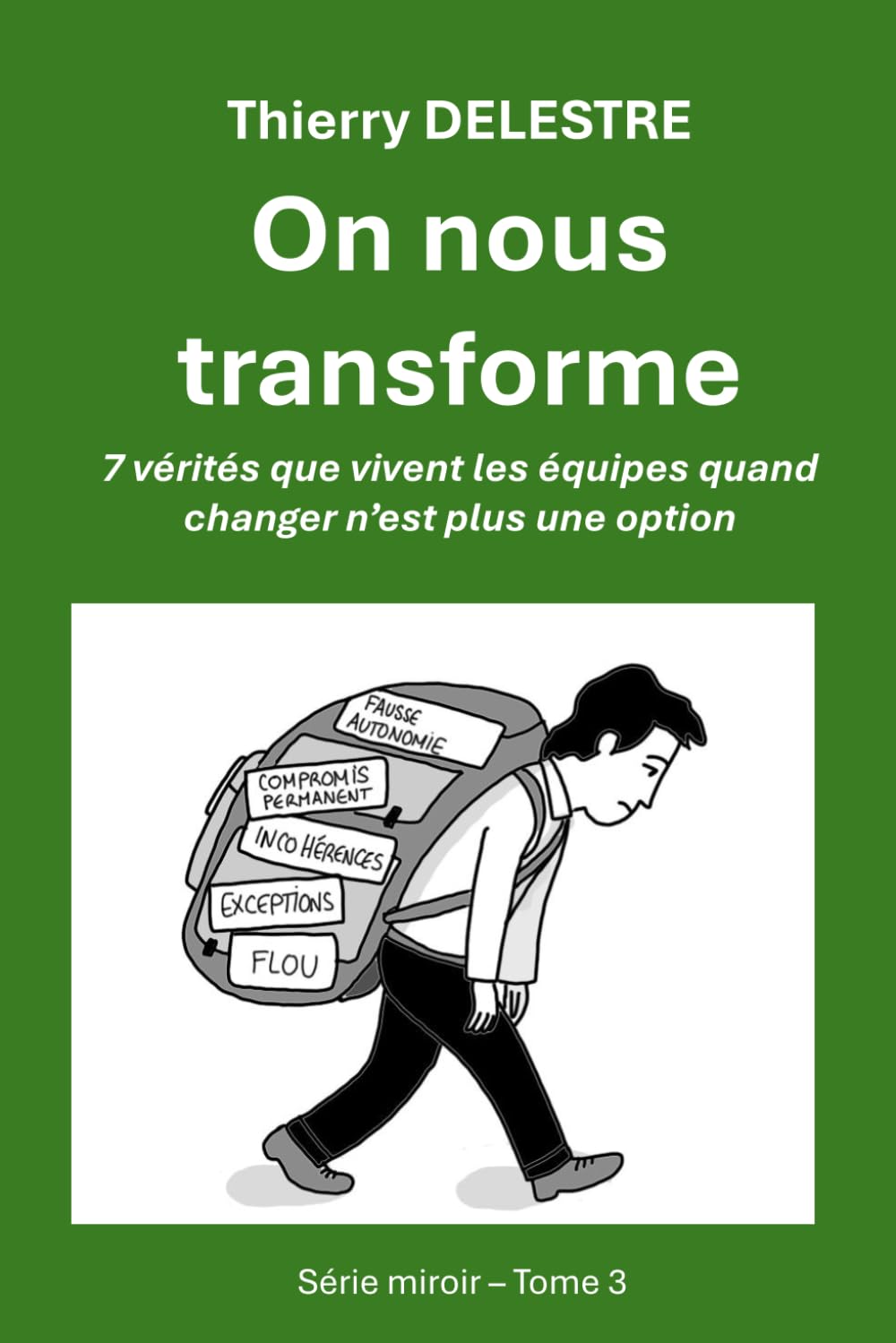 On nous transforme: 7 vérités que vivent les équipes quand changer n’est plus une option (Trilogie miroir - le mode produit)