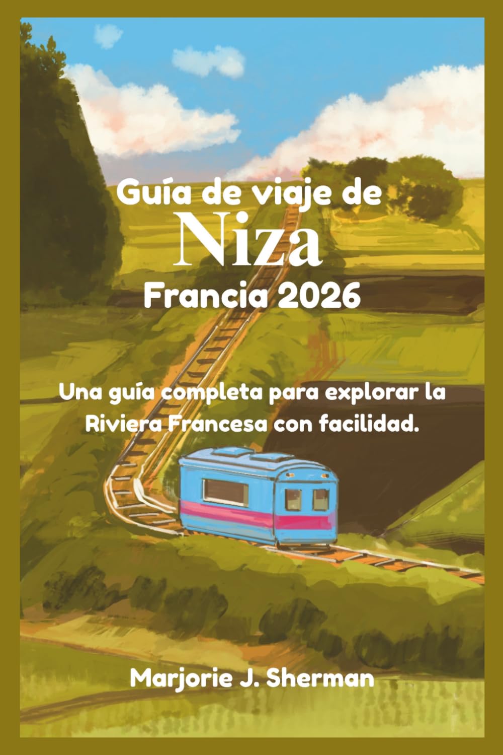 Guía de viaje de Niza, Francia 2026: Una guía completa para explorar la Riviera Francesa con facilidad.