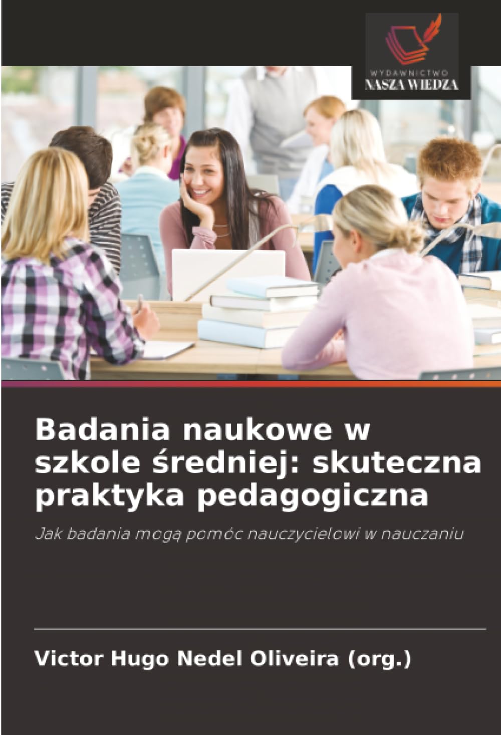 Badania naukowe w szkole średniej: skuteczna praktyka pedagogiczna: Jak badania mogą pomóc nauczycielowi w nauczaniu