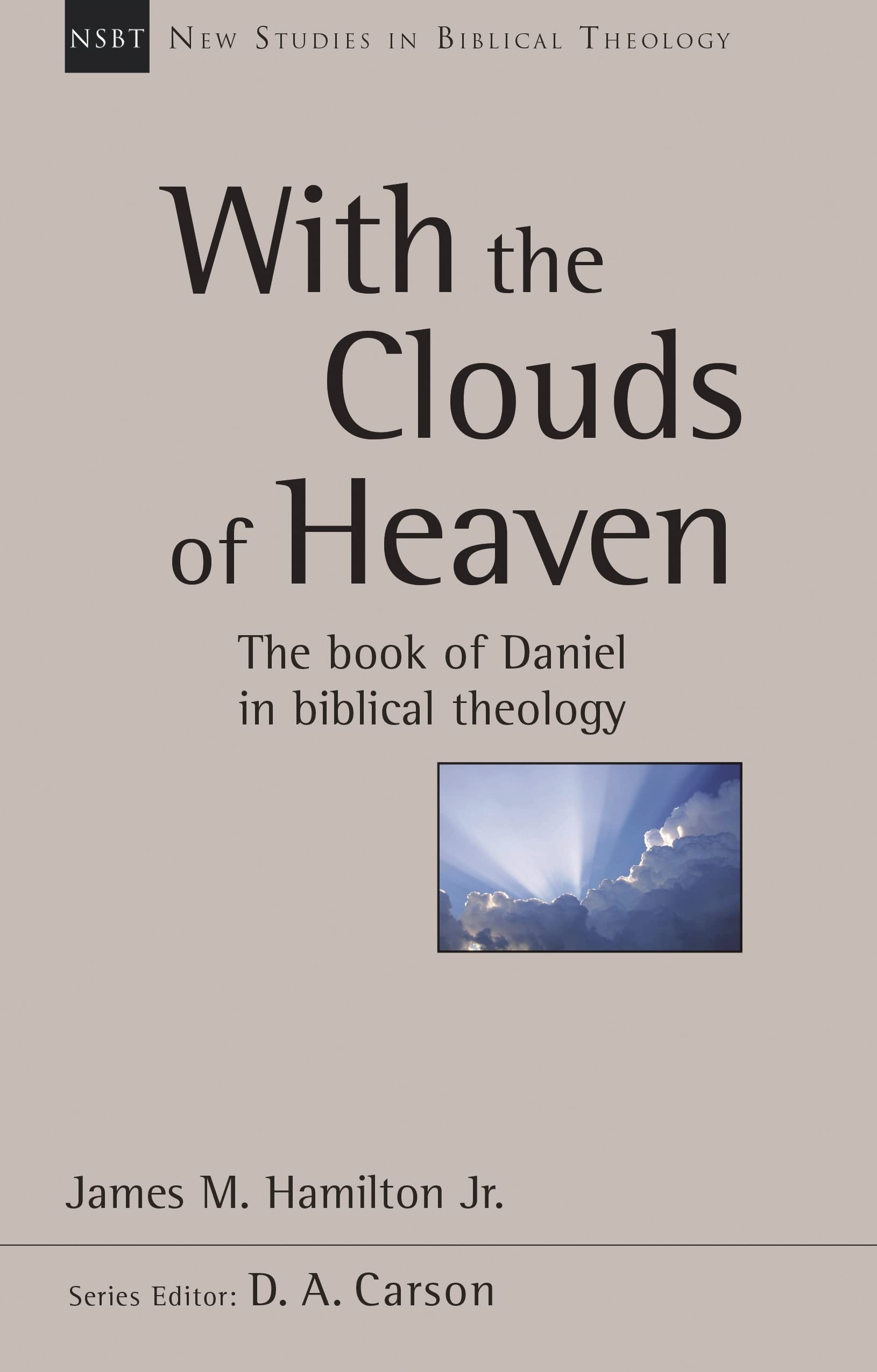 With the Clouds of Heaven – The Book Of Daniel In Biblical Theology Hamilton