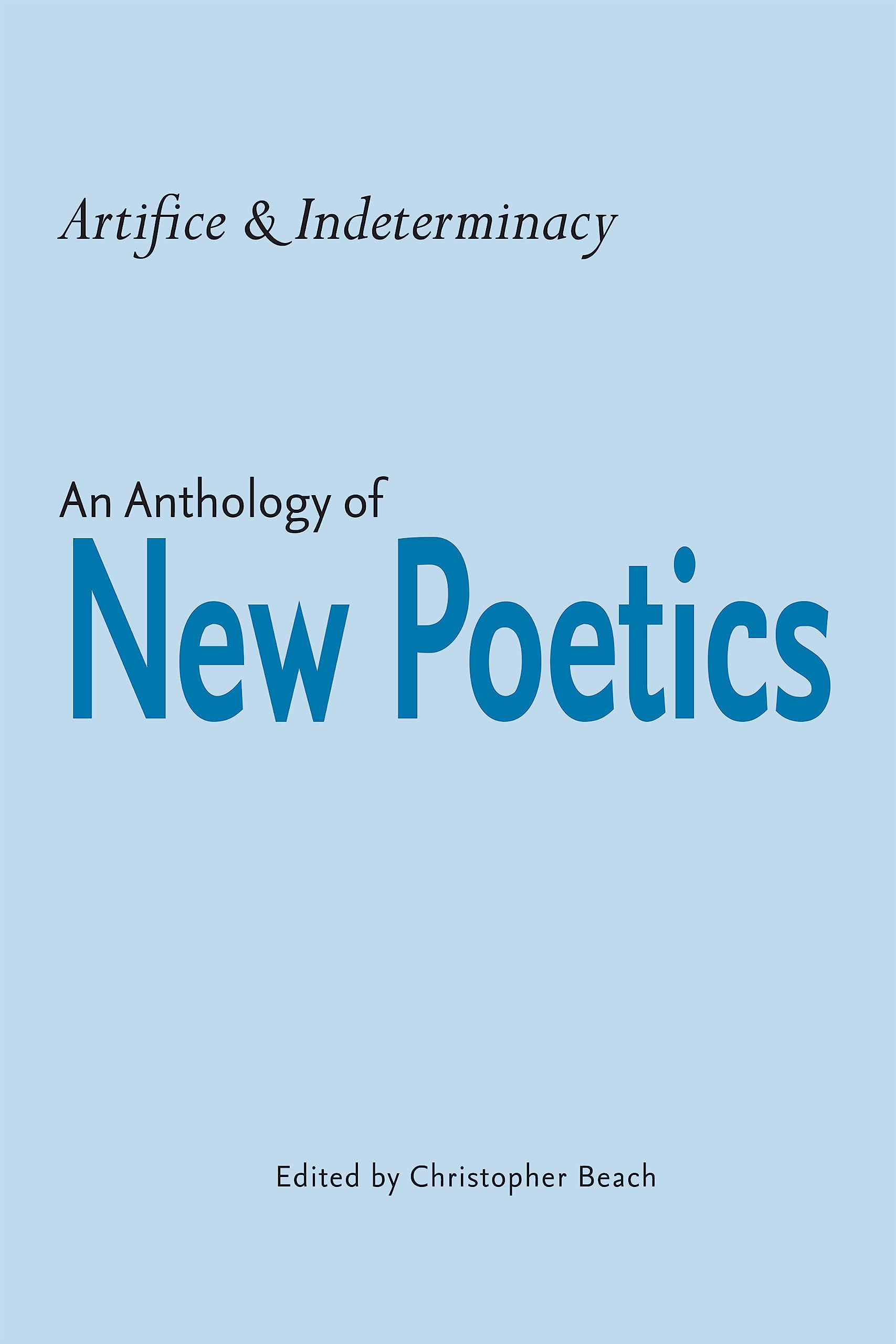 Artifice and Indeterminacy: An Anthology of New Poetics (Modern