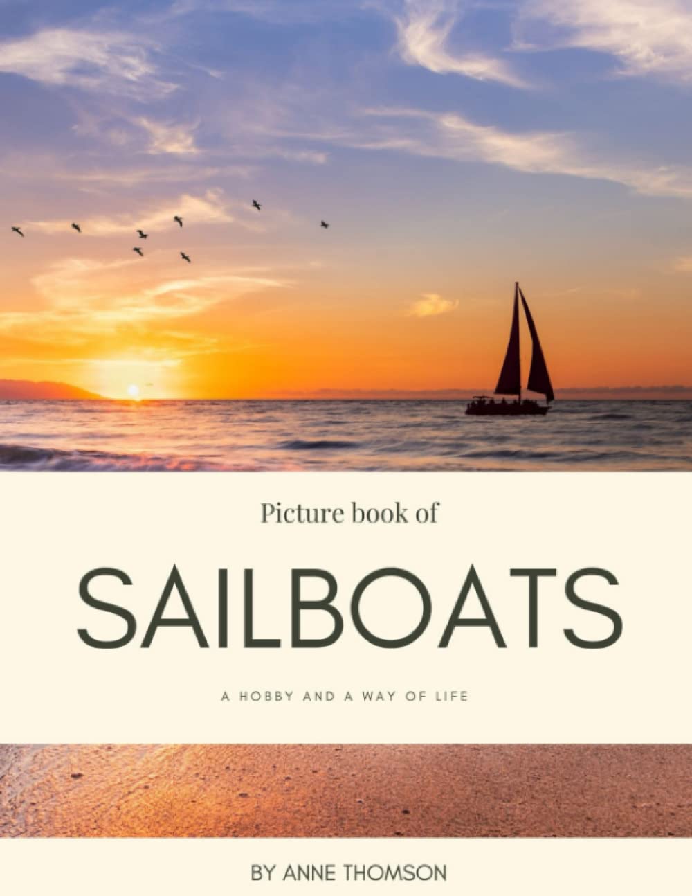 Picture Book of Sailboats: for Alzheimer’s and Seniors with Dementia- Colorful Photos with Large Print for Elderly People or to Help them Feel Calm (Nostalgia Coffee Table Books)