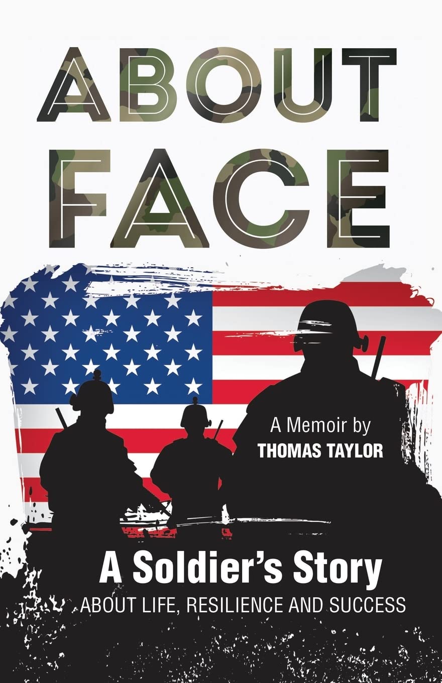 ABOUT FACE A SOLDIER'S STORY ABOUT LIFE,RESILIENCE AND SUCCESS: 1