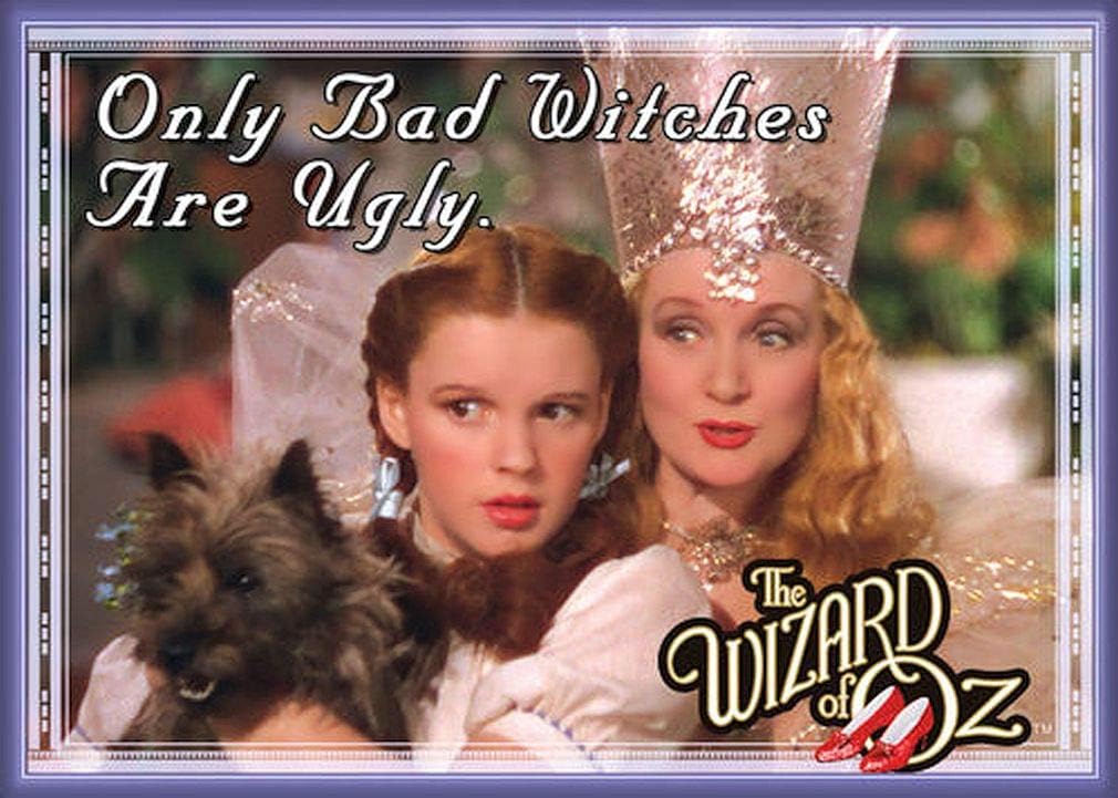 ONLY BAD WITCHES ARE UGLY